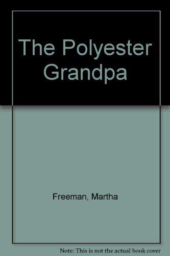 Polyester Grandpa by Martha Freeman