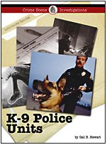 K-9 Police Units by Gail B. Stewart