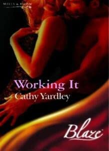 Working It (Blaze Romance) by Cathy Yardley