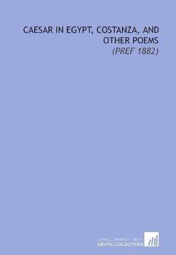 Caesar in Egypt, Costanza, and Other Poems: by Joseph Ellis