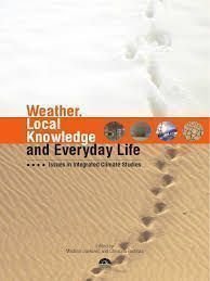 Weather, Local Knowledge and Everyday Life . Issues in Integrated Climate Studies