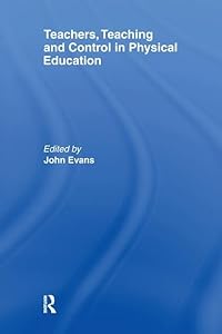 Teachers, Teaching and Control in Physical Education