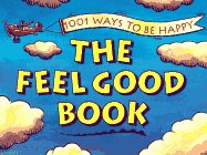 The Feel Good Book: 1001 Ways to Be Happy by Bryan E. Robinson