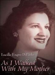 As I Walked With My Mother by Lucille Engro Dipaolo