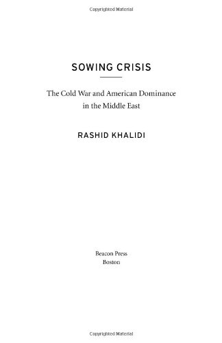 Sowing Crisis: The Cold War and American Dominance in the Middle East by Rashid Khalidi