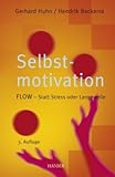 Selbstmotivation. FLOW - statt Streß oder Langeweile: FLOW - Statt Stress oder Langeweile