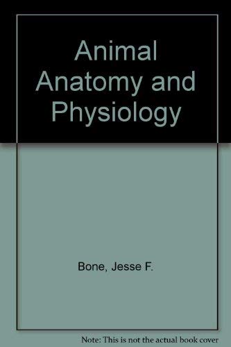 Animal anatomy and physiology by J.F. Bone