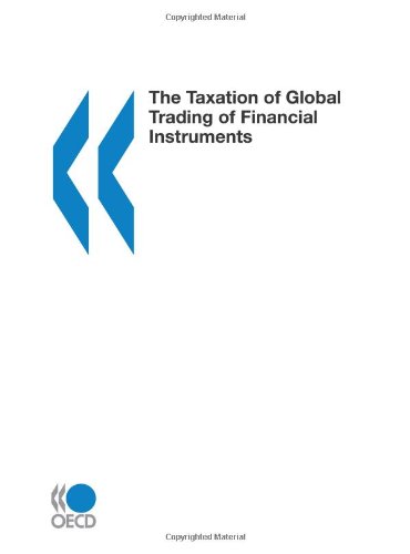 The Taxation of Global Trading of Financial Instruments by OECD Organisation for Economic Co-operation and Development