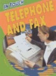 Telephone and Fax (In Touch: Communicating Today) by Angela Royston