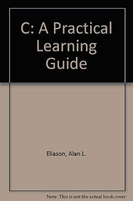 C, a Practical Learning Guide