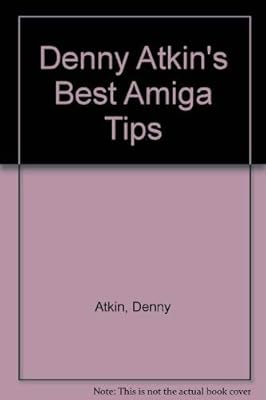 Denny Atkin's Best Amiga Tips and Secrets