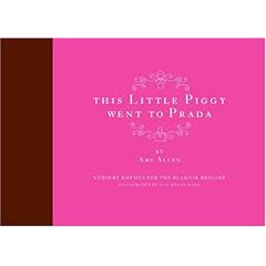This Little Piggy Went to Prada: Nursery Rhymes for the Blahnik Brigade