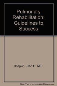 Pulmonary Rehabilitation: Guidelines to Success by M.D. Hodgkin, John E.