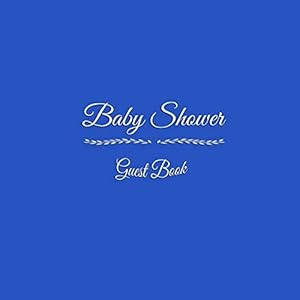 Baby Shower Guest Book: Baby Shower Party Guest Message Book with BONUS Gift Log Photo Pages For Family and Friends To Write In Best Wishes Thoughts ... Book ideas accessories decor supplies gifts)