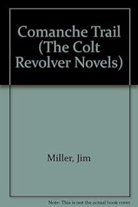 Comanche Trail (The Colt Revolver Novels)