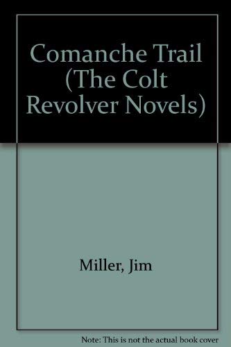 Comanche Trail (The Colt Revolver Novels) by Jim Miller