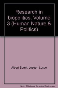 Research in Biopolitics: Human Nature and Politics (003) by Albert Somit