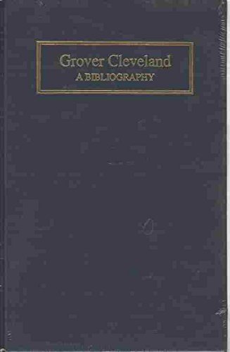 Grover Cleveland: A bibliography (Meckler's bibliographies of the presidents of the United States) by John F Marszalek