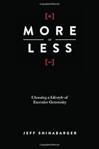 More or Less: Choosing a Lifestyle of Excessive Generosity by Jeff Shinabarger