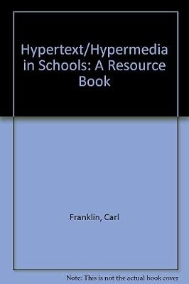 Hypertext/Hypermedia in Schools: A Resource Book