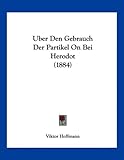 Uber Den Gebrauch Der Partikel on Bei Herodot (1884) - Viktor Hoffmann