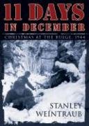 11 Days in December: Christmas at the Bulge, 1944 by Stanley Weintraub