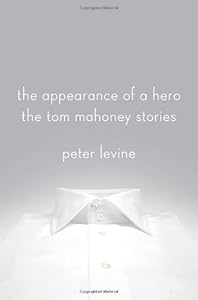 The Appearance of a Hero: The Tom Mahoney Stories