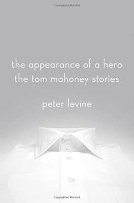 The Appearance of a Hero: The Tom Mahoney Stories