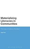 Kate Pahl, "Materializing Literacies in Communities: The Uses of Literacy Revisited" (Bloomsbury, 2014)