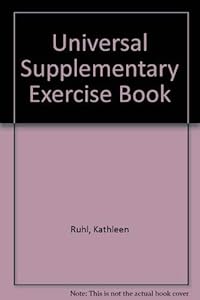 Universal Supplementary Exercise Book by Kathleen Ruhl