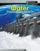 Water: A Resource Our World Depends On (Heinemann Infosearch, Managing Our Resources)