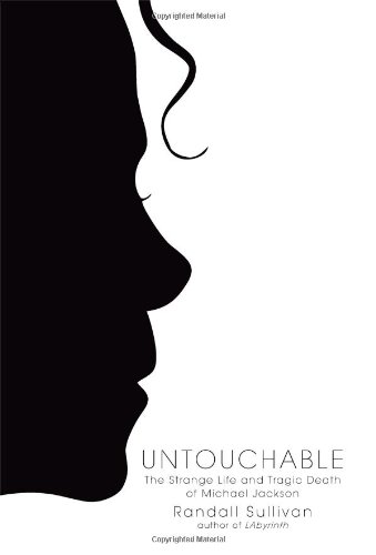 Untouchable: The Strange Life and Tragic Death of Michael Jackson by Randall Sullivan