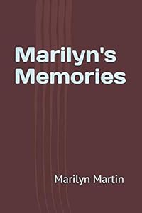 Marilyn's Memories by Marilyn Rose Martin