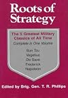 Roots of Strategy. The 5 Greatest Military Classics of All Time