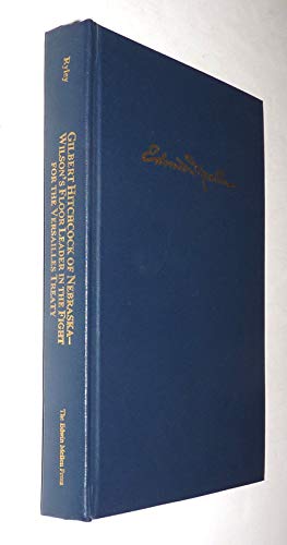 Gilbert Hitchcock of Nebraska-Wilson's Floor Leader in the Fight for the Versailles Treaty (Studies in American History) by Thomas W. Ryley