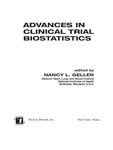 Advances in Clinical Trial Biostatistics (Chapman & Hall/CRC Biostatistics Series Book 13) by Nancy L. Geller