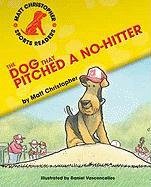 The Dog That Pitched a No-Hitter by Matt Christopher