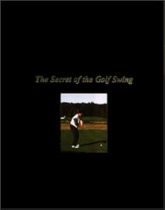 The Secret of the Golf Swing by John Dunigan PGA Master Professional