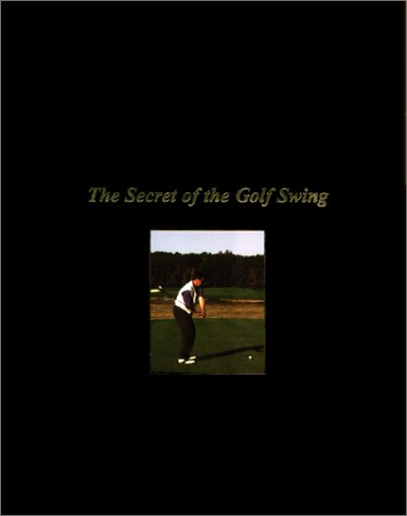 The Secret of the Golf Swing by John Dunigan PGA Master Professional