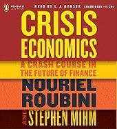 Crisis Economics: A Crash Course in the Future of Finance by Nouriel Roubini