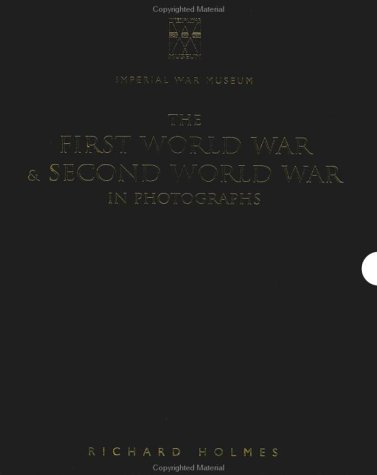 First World War & Second World War in Photographs by Richard Holmes