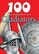 100 Things You Should Know about Gladiators