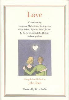 Love: Considered by Casanova, Mark Twain, Shakespeare, Oscar Wilde, Sigmund Freud, Byron, LA Rochefoucauld, John Updike, and Many Others