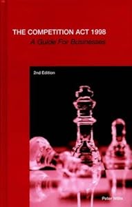 The Competition Act 1998: A Guide for Businesses by Peter Willis