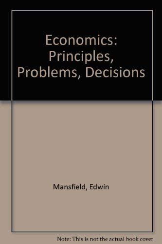 Economics: Principles, problems, decisions by Edwin Mansfield