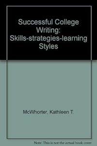 Successful College Writing: Skills-strategies-learning Styles by Kathleen T. McWhorter