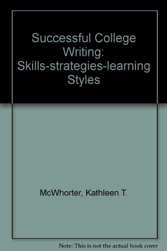Successful College Writing: Skills-strategies-learning Styles by Kathleen T. McWhorter
