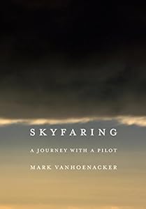 Skyfaring: A Journey with a Pilot by Mark Vanhoenacker
