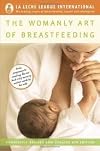 The Womanly Art of Breastfeeding (La Leche League International Book) 8th (eighth) edition Text Only