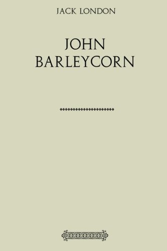 John Barleycorn by Jack London